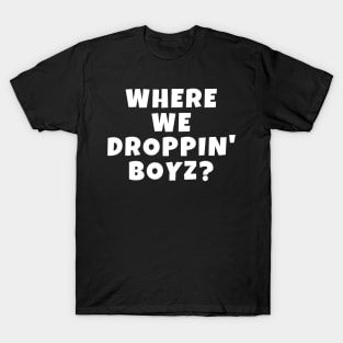 Where We Droppin' Boyz Original Boys of the Game Gamer T-Shirt